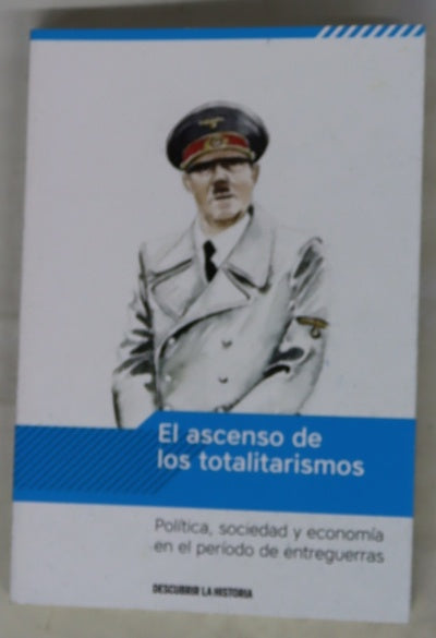 El ascenso de los totalitarismos : política, sociedad y economía en el período de entreguerras