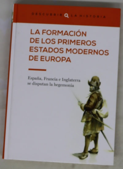 El origen de los primeros estados modernos : España, Francia e Inglaterra se disputan la hegemonía