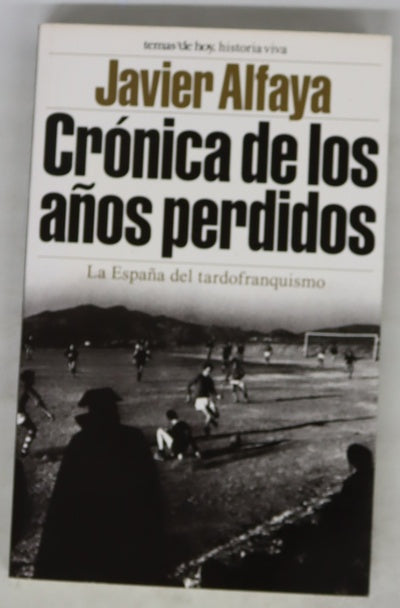 Crónica de los años perdidos la España del tardofranquismo