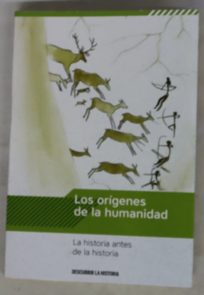Los orígenes de la humanidad : la historia antes de la historia