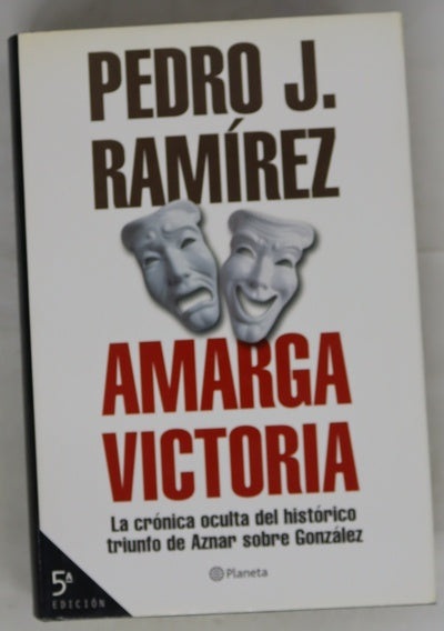 Amarga victoria la crónica oculta del histórico triunfo de Aznar sobre González