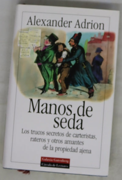 Manos de seda los trucos secretos de carteristas, rateros y otros amantes de la propiedad ajena