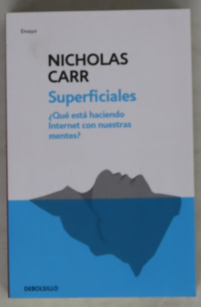 Superficiales : ¿qué está haciendo Internet con nuestras mentes?
