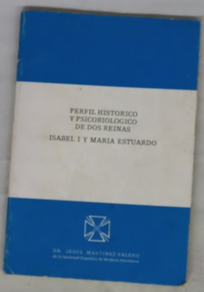 Perfil histórico y psicobiológico de dos reinas Isabel I y María Estuardo