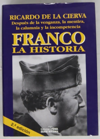 Franco historia : después de la venganza, la mentira, la calumnia y la incompetencia