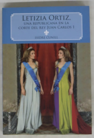 Letizia Ortiz una republicana en la corte del Rey Juan Carlos I