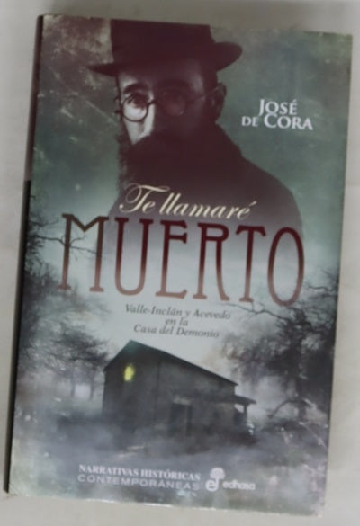 Te llamaré muerto : Valle-Inclán y Acevedo en la Casa del Demonio