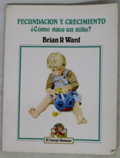 Fecundación y crecimiento ¿cómo nace un niño?