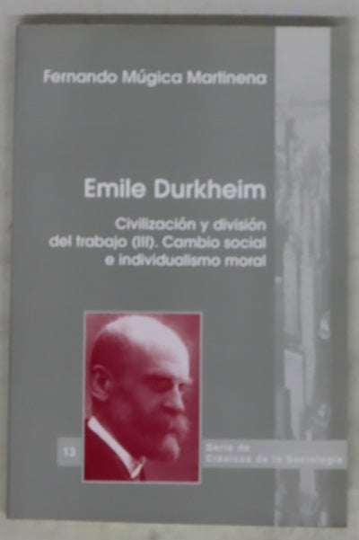 Emile Durkheim civilización y división del trabajo, tomo III. Cambio social e individualismo moral