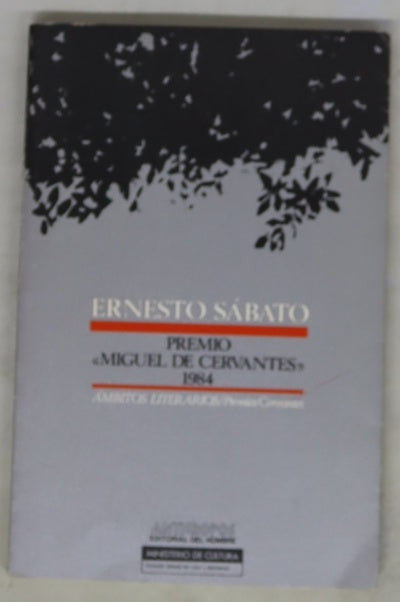 Ernesto Sábato : premio de literatura en lengua castellana "Miguel de Cervantes", 1984