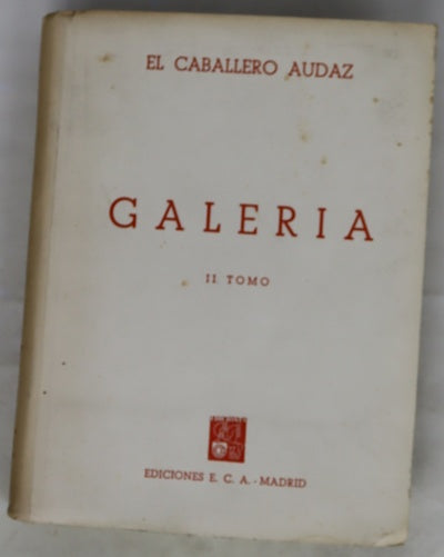 Galería : mas de cien vidas extraordinarias contadas por sus protagonistas y comentadas por El Caballero Audaz, tomo II