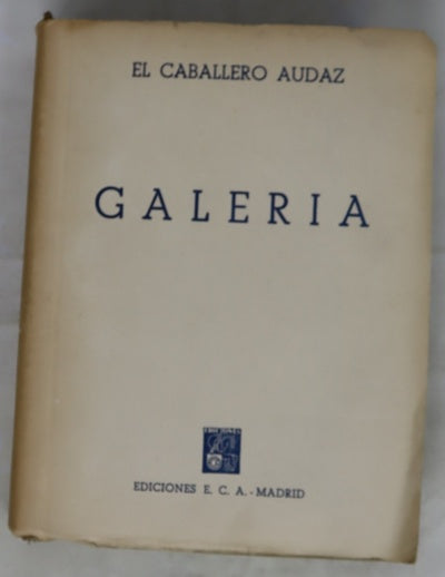 Galería : mas de cien vidas extraordinarias contadas por sus protagonistas y comentadas por El Caballero Audaz, tomo IV