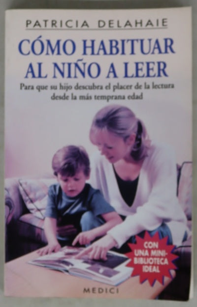 Cómo habituar al niño a leer para que su hijo descubra el placer de la lectura desde la más temprana edad