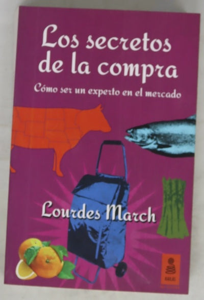 Los secretos de la compra : cómo ser un experto en el mercado