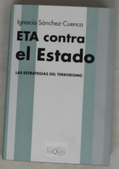 ETA contra el Estado las estrategias del terrorismo