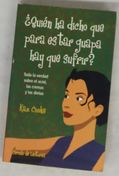 ¿Quién ha dicho que para estar guapa hay que sufrir? toda la verdad sobre el acné, las cremas y las dietas