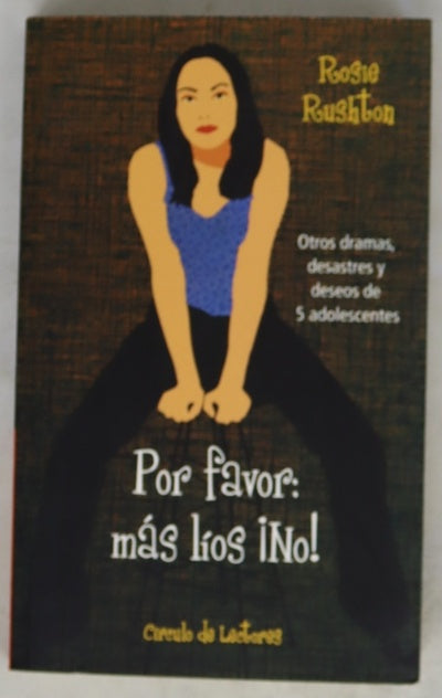 Por favor: más líos ¡no! otros dramas, desastres y deseos de 5 adolescentes