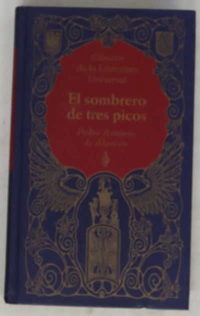El sombrero de tres picos historia verdadera de un sucedido que anda en romances, escrita ahora tal y como pasó