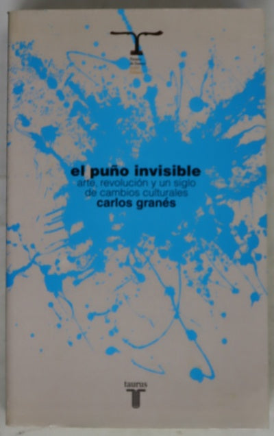 El puño invisible : arte, revolución y un siglo de cambios culturales