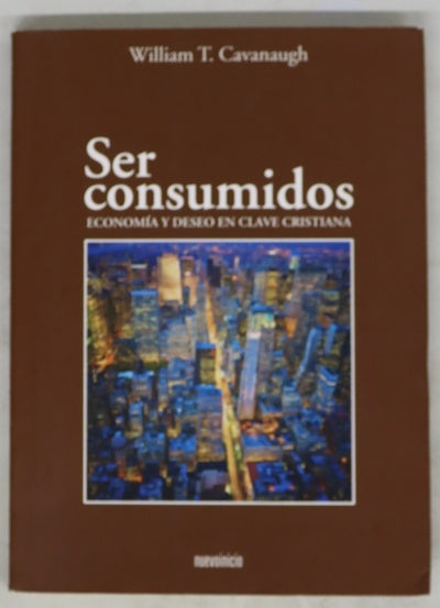 Ser consumidos economía y deseo en clave cristiana