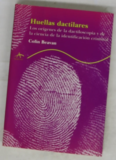Huellas dactilares los orígenes de la dactiloscopia y de la ciencia de la identificación criminal