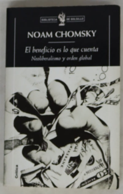 El beneficio es lo que cuenta neoliberalismo y orden global
