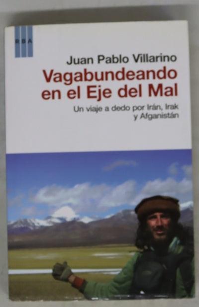 Vagabundeando en el Eje del Mal. Un viaje a dedo por Irán, Irak y Afganistán