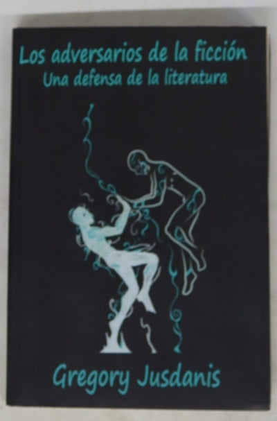 Los adversarios de la ficción. Una defensa de la literatura