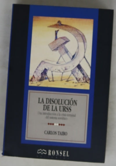 La disolución de la URSS una introducción a la crisis terminal del sistema soviético