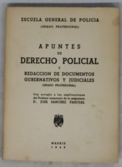 Apuntes de Derecho policial y redacción de documentos gubernativos y judiciales