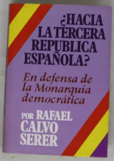 ¿Hacia la tercera república española? en defensa de la monarquia democrática