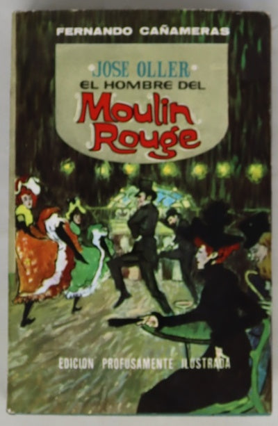 José Oller y su época. El hombre del Moulin Rouge