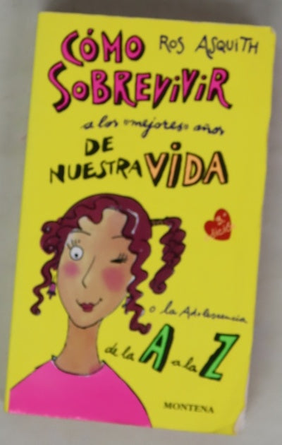 Cómo sobrevivir a los "mejores" años de nuestra vida o La adolescencia de la A a la Z
