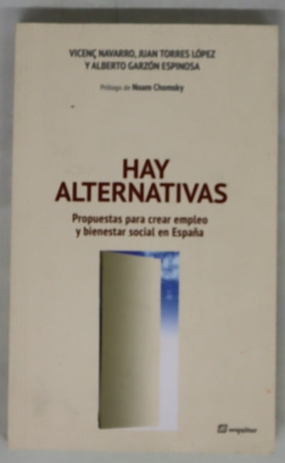 Hay alternativas : propuestas para crear empleo y bienestar en España