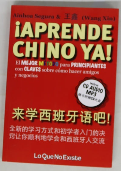 ¡Aprende chino ya! : el mejor método para principiantes con claves sobre cómo hacer amigos y negocios