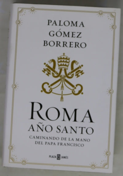 Roma, Año Santo : caminando de la mano del Papa Francisco