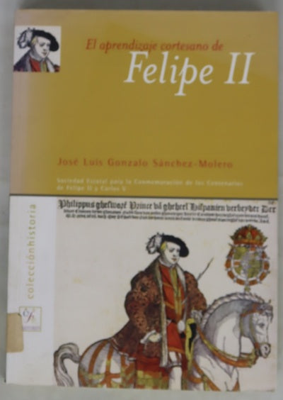 El aprendizaje cortesano de Felipe II (1527-1546) la formación de un príncipe del renacimiento