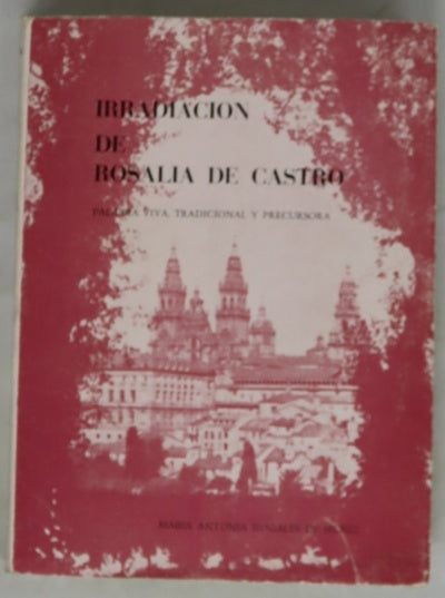 Irradiación de Rosalía de Castro Palabra viva, tradicional y precursora