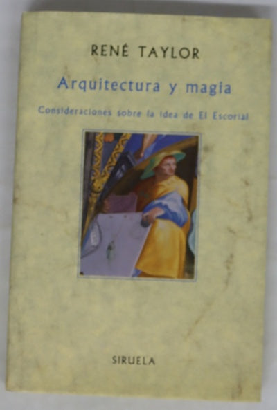 Arquitectura y magia consideraciones sobre la idea de El Escorial