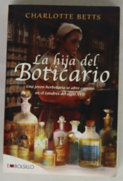 La hija del boticario : una joven herbolaria se abre camino en el Londres del siglo XVII