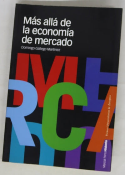 Más allá de la economía de mercado los condicionantes históricos del desarrollo económico