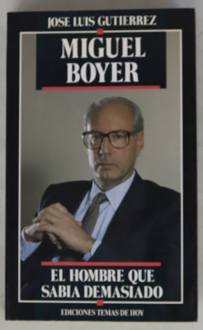 Miguel Boyer, el hombre que sabía demasiado