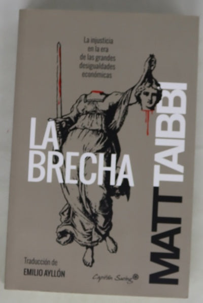 La brecha : la injusticia en la era de las grandes desigualdades económicas