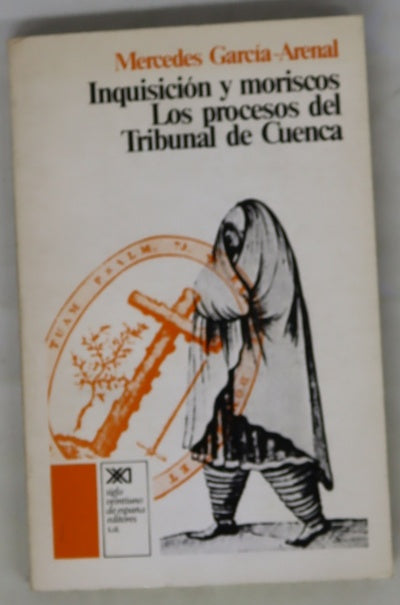 Inquisición y moriscos los procesos del Tribunal de Cuenca