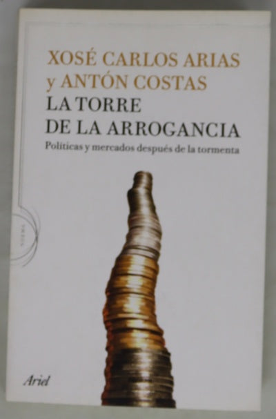 La torre de la arrogancia políticas y mercados después de la tormenta