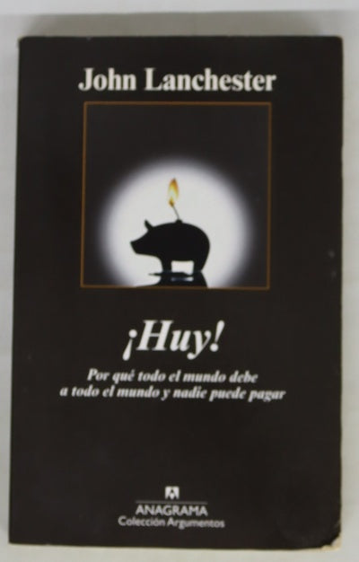 ¡Huy! : por qué todo el mundo debe a todo el mundo y nadie puede pagar