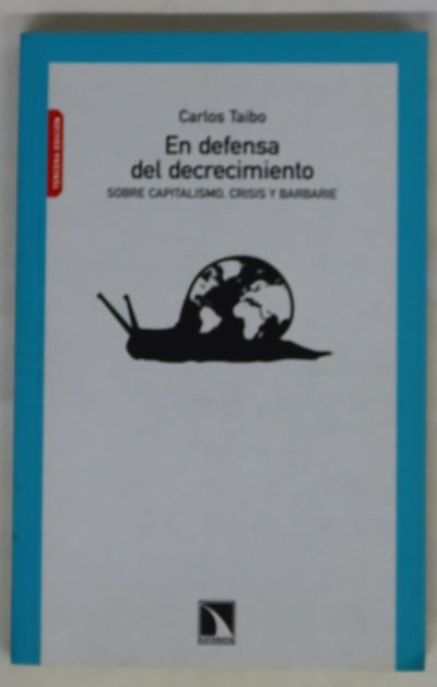 En defensa del decrecimiento sobre capitalismo, crisis y barbarie