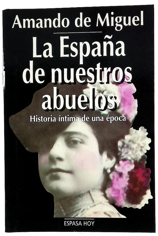 La España de nuestros abuelos historia íntima de una época
