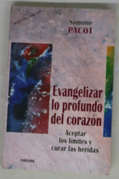 Evangelizar lo profundo del corazón : aceptar los límites y curar las heridas