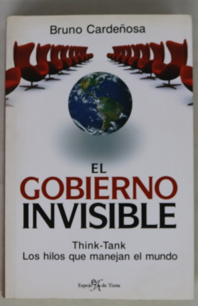 El gobierno invisible think-tank : los hilos que manejan el mundo